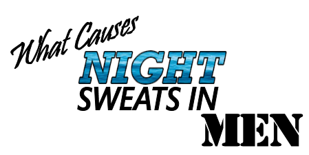 What causes night sweats in men