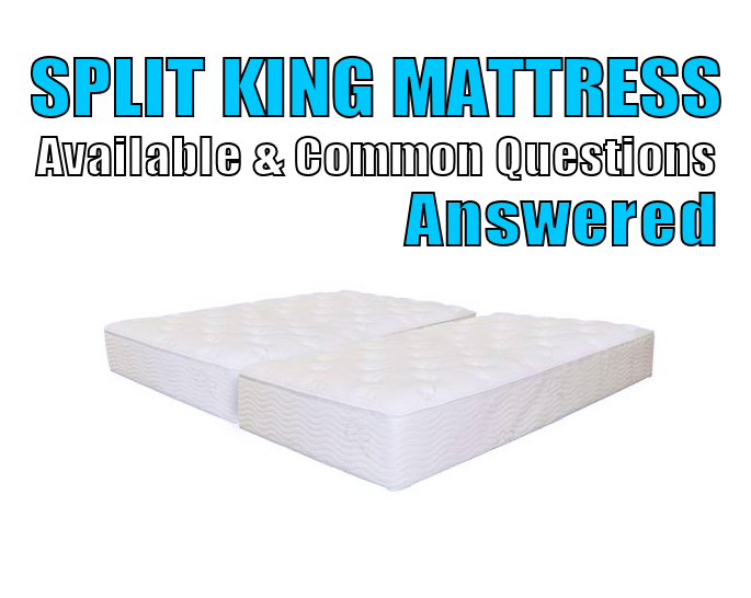 Buy Split King MattressesAvailable Here & Common Questions Answered!