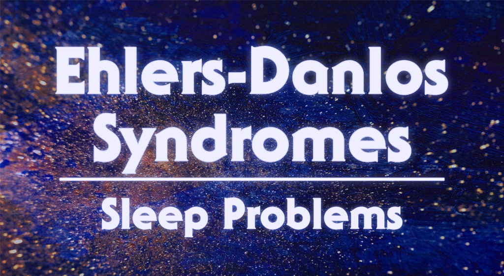 Ehlers-Danlos Syndromes Sleep Problems