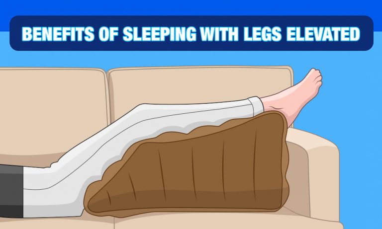 Benefits Of Sleeping With Legs Elevated 6 To 12 Inches Is Beneficial 