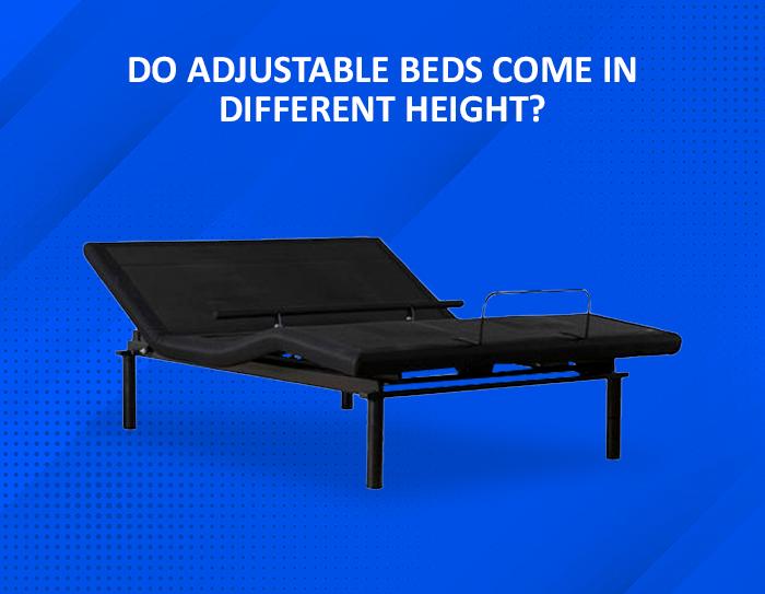 do adjustable beds come in different height